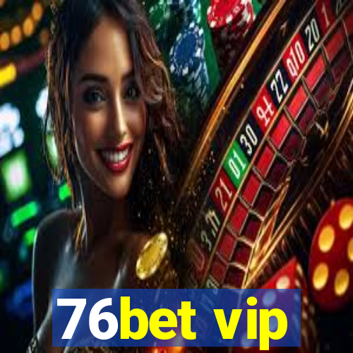 76bet vip